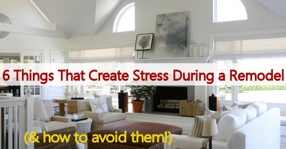 6 things that create stress during remodel title pic.png