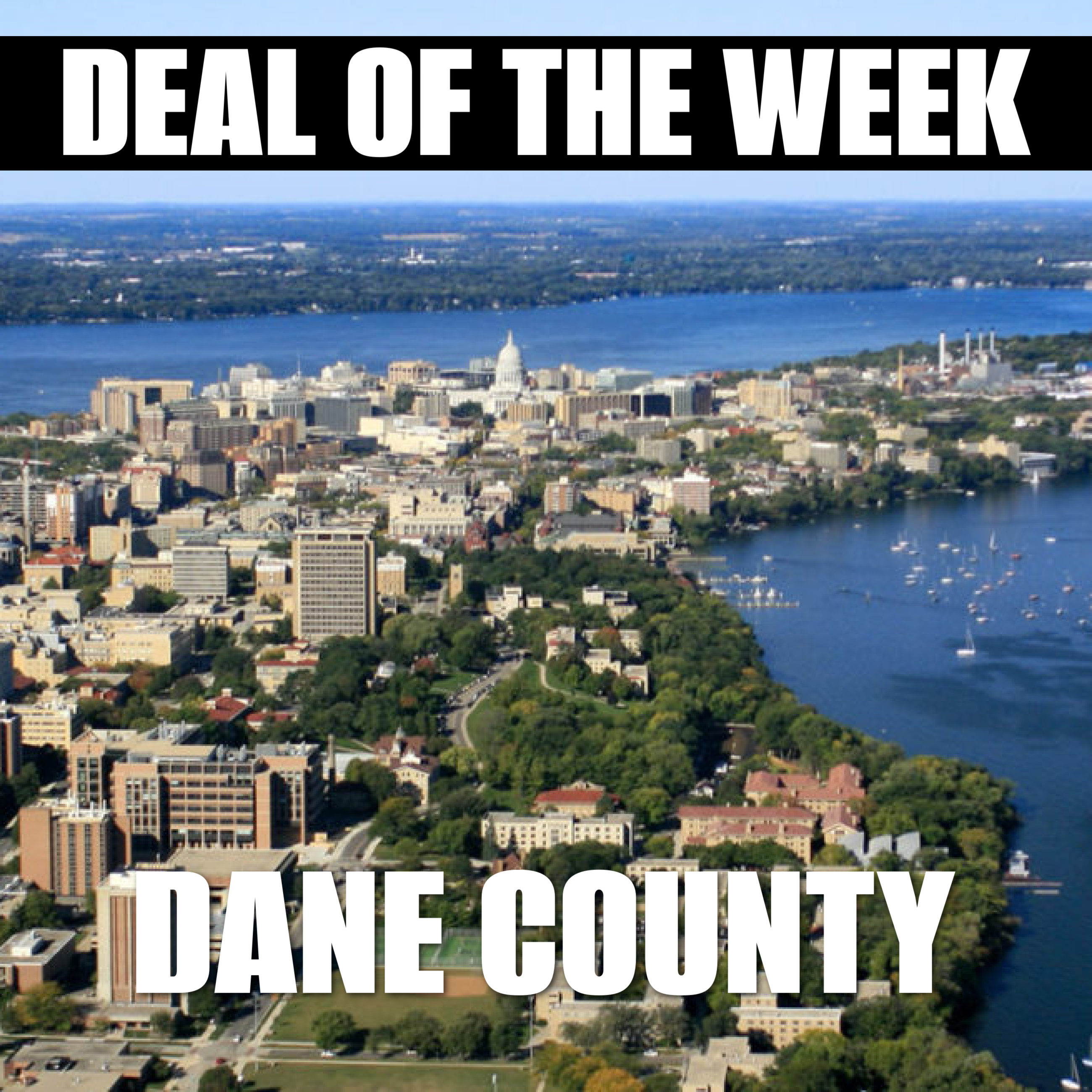 Deal of the Week - Dane County, WI