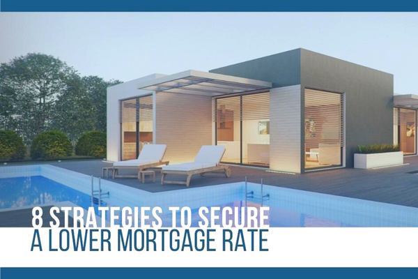 8 Strategies to Secure a Lower Mortgage Rate