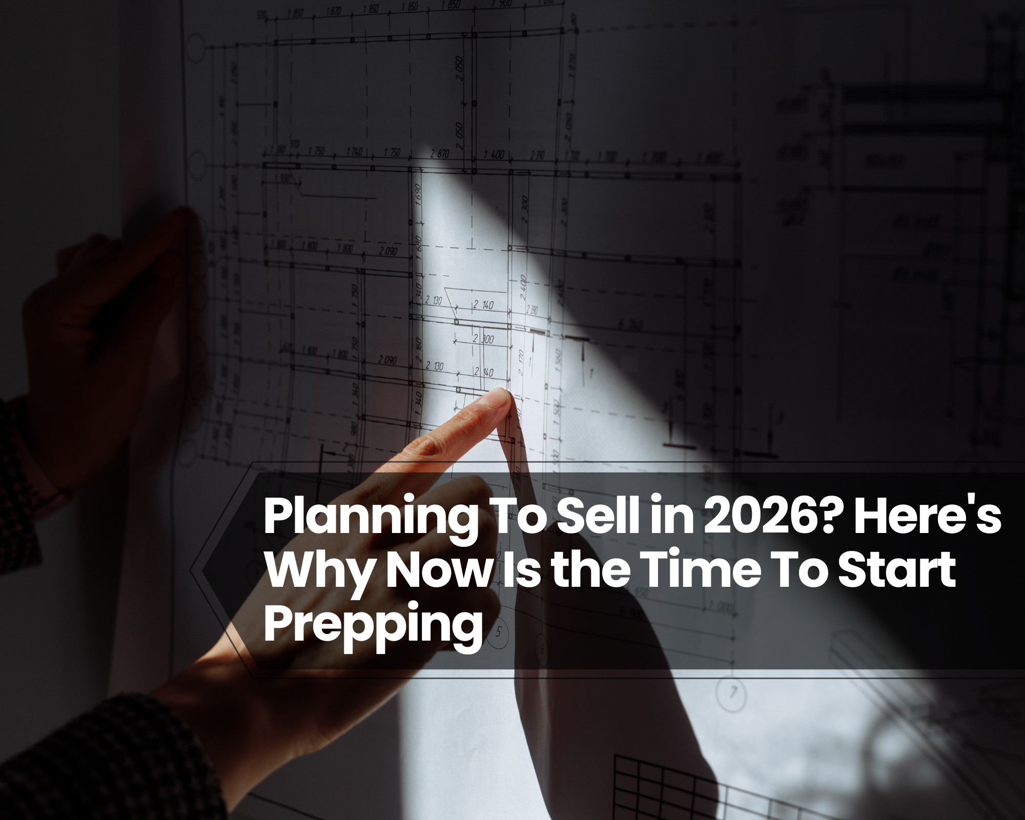 Planning To Sell in 2026? Here's Why Now Is the Time To Start Prepping