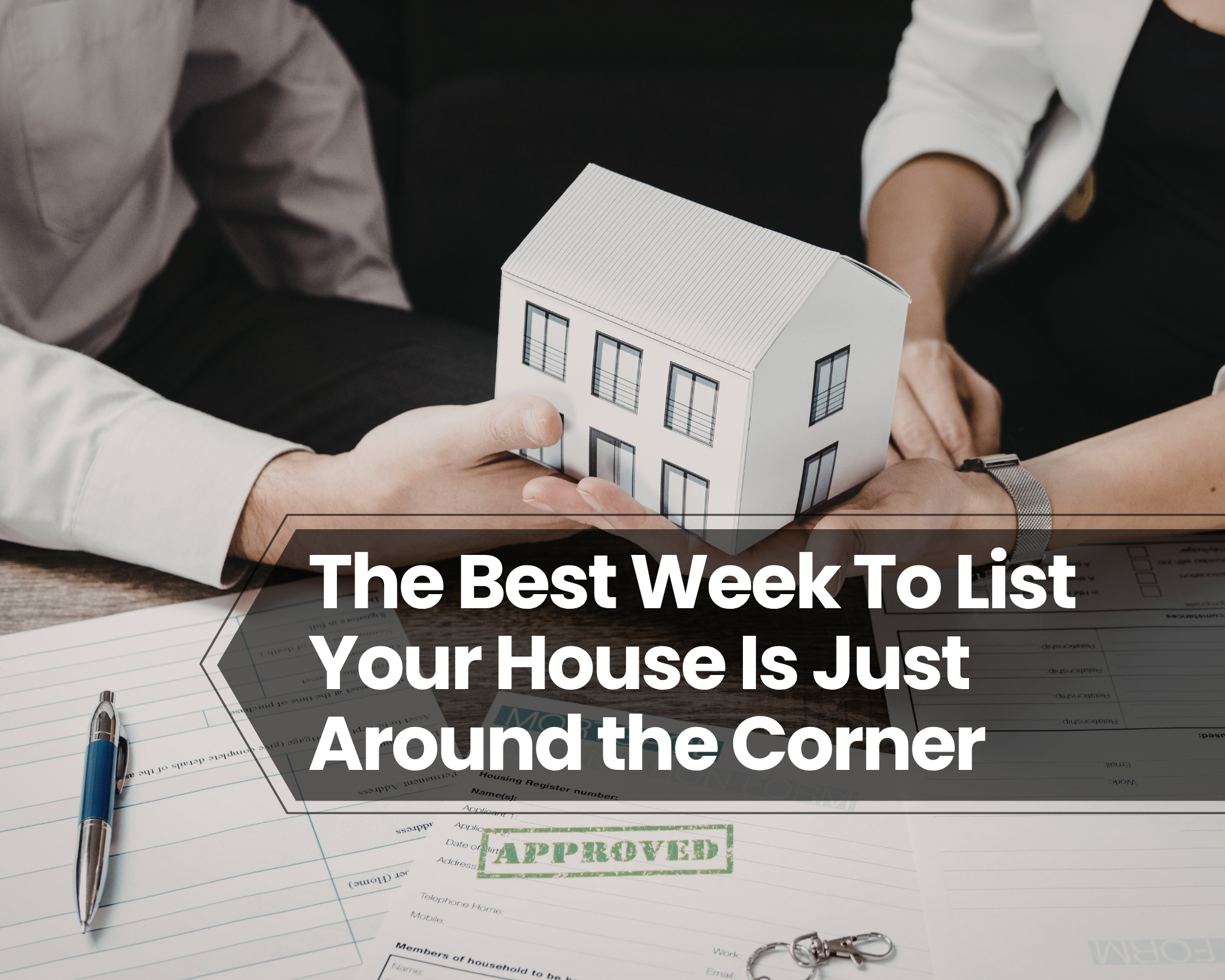 The Best Week To List Your House Is Just Around the Corner