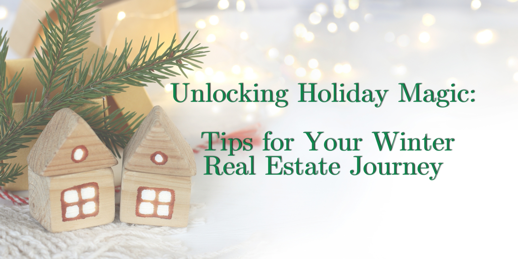 Unlocking Holiday Magic:   Tips for Your Winter Real Estate Journey
