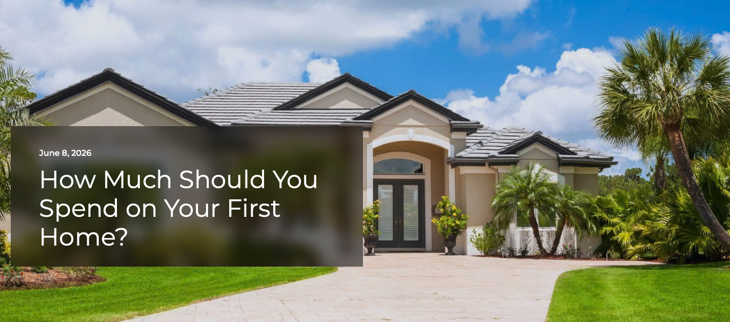  How Much Should You Spend on Your First Home?