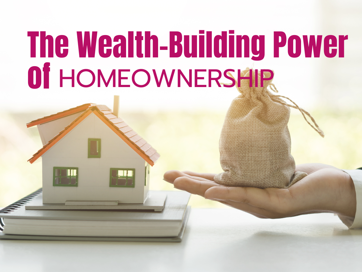 The Wealth-Building Power of Homeownership
