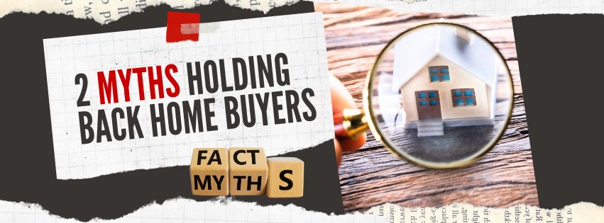 2 Myths Holding Back Home Buyers