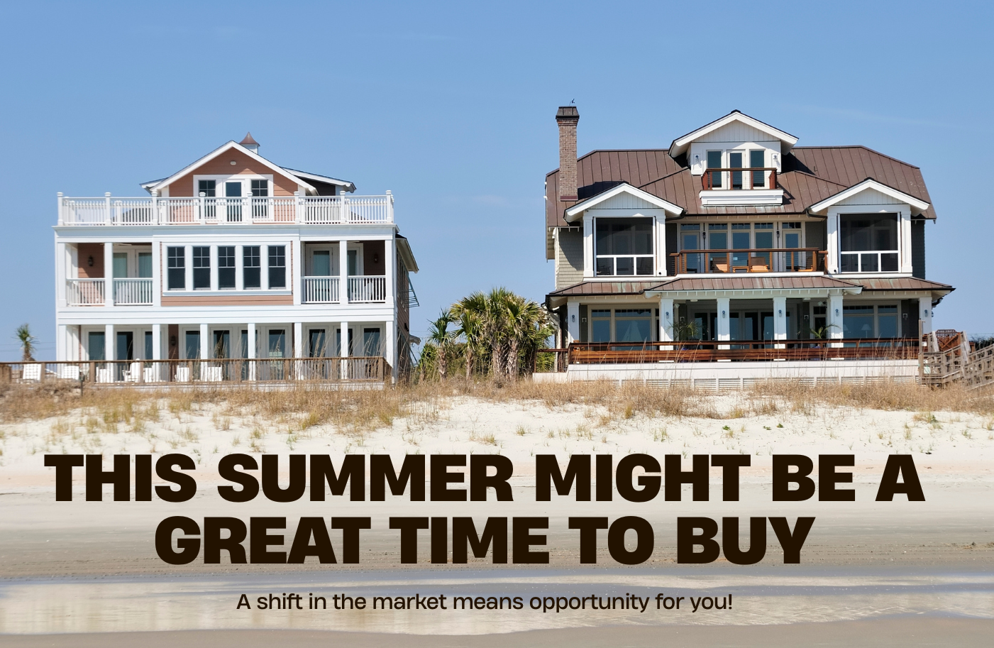 Why This Summer Might Be a Great Time to Buy