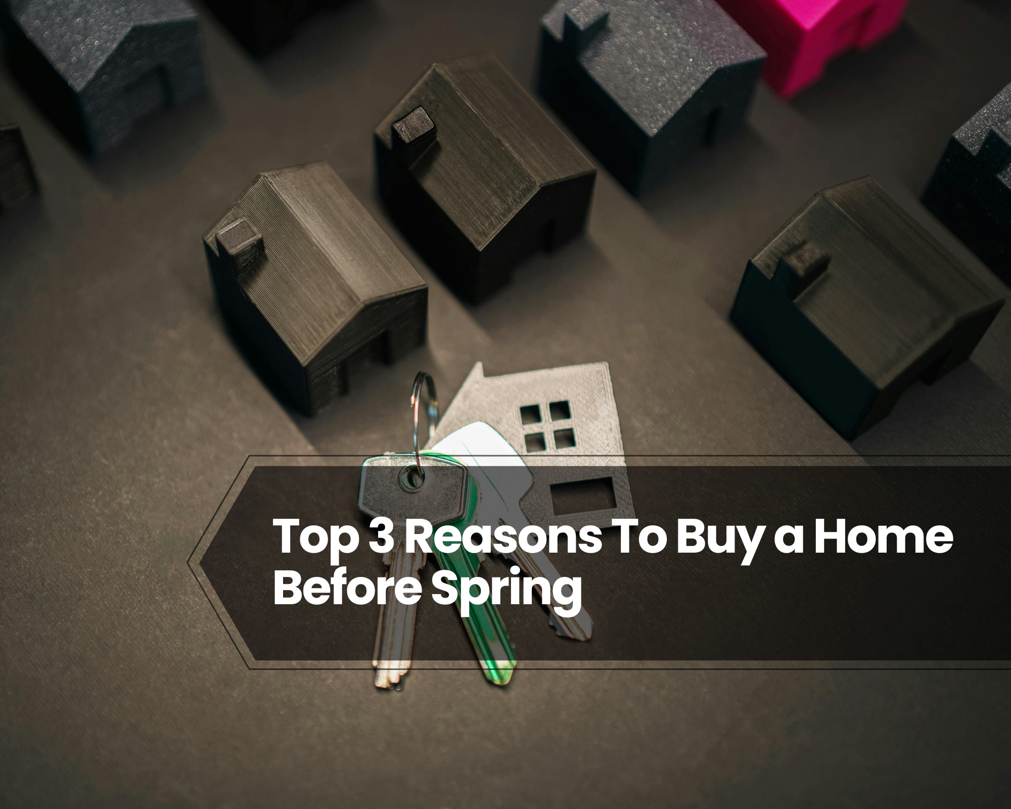 Top 3 Reasons To Buy a Home Before Spring