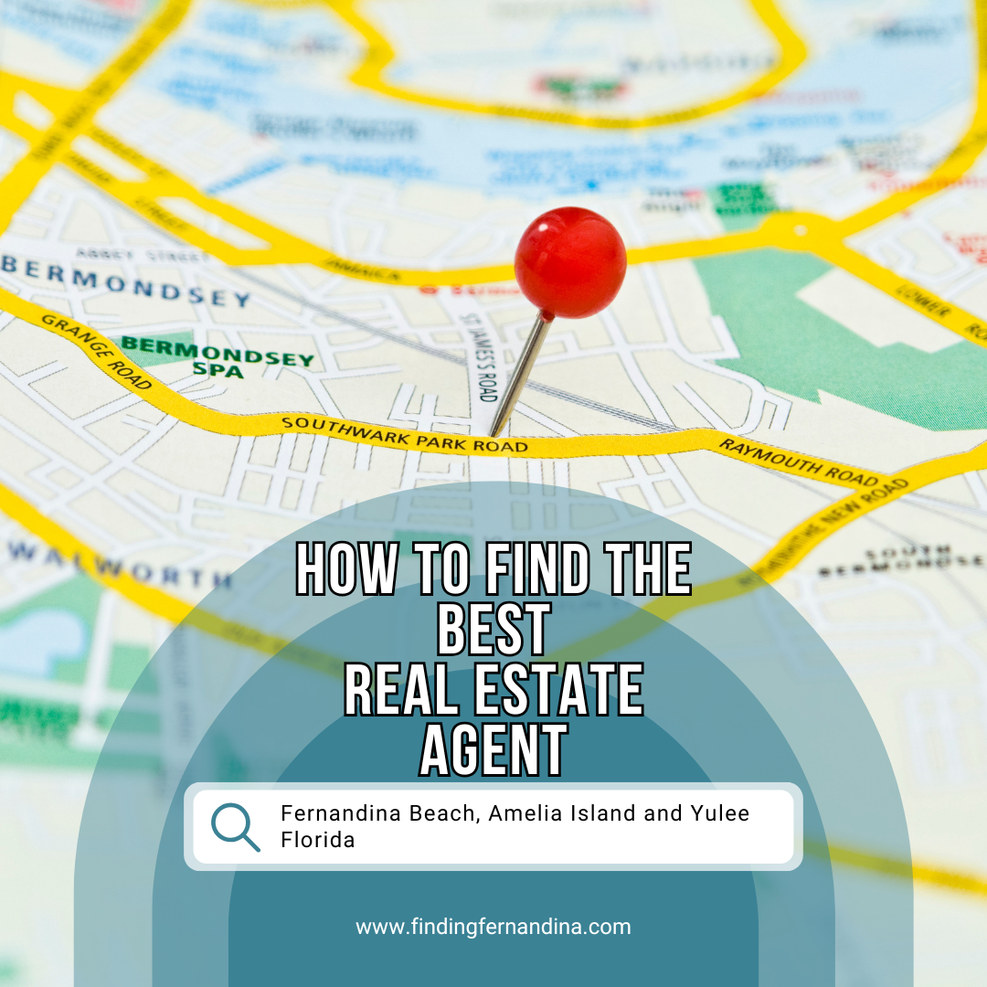 How to Choose the Best Real Estate Agent in Fernandina Beach, Amelia Island, and Yulee, Florida
