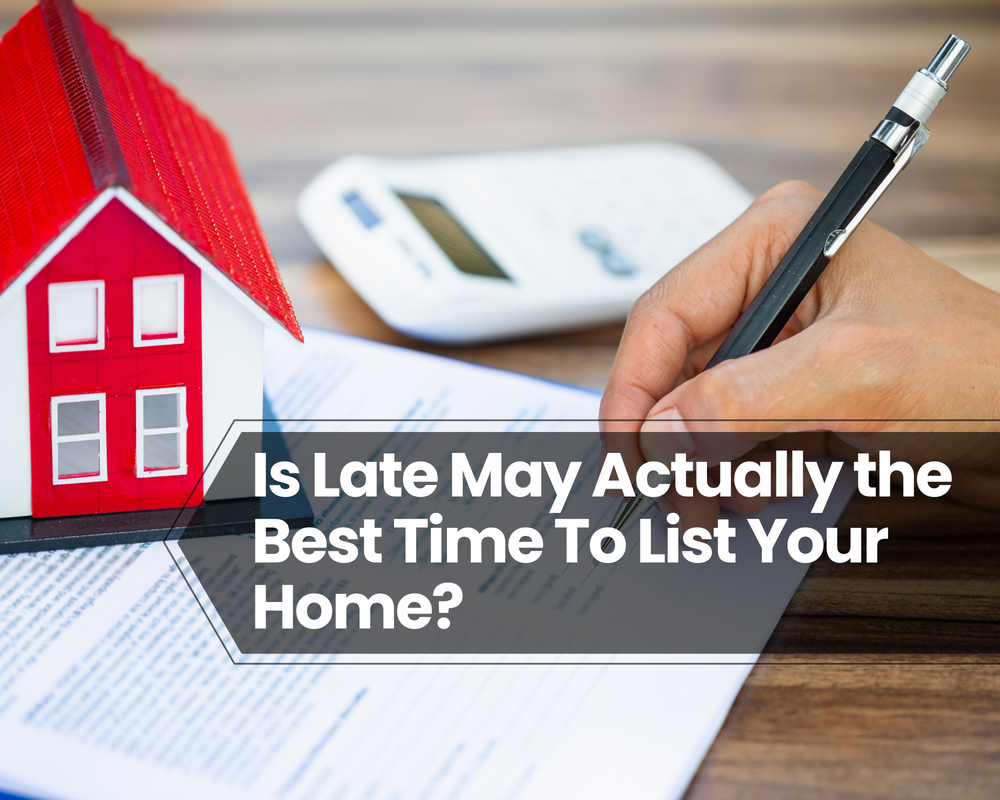 Is Late May Actually the Best Time To List Your Home?