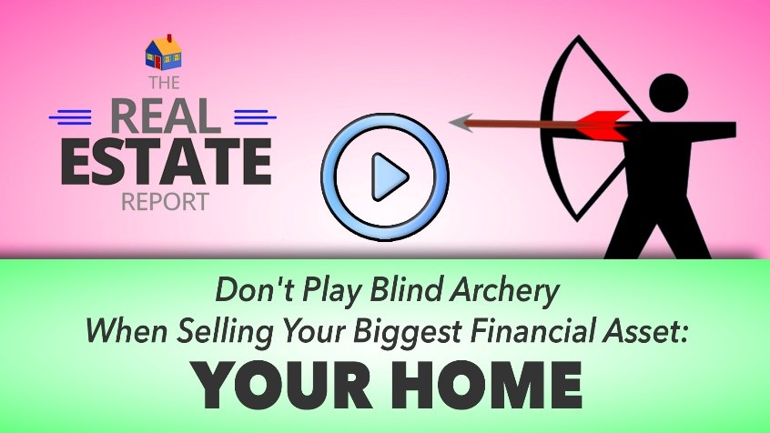 Dont-Play-Blind-Archery-When-Selling-Your-Biggest-Financial-Asset-Your-Home.jpg