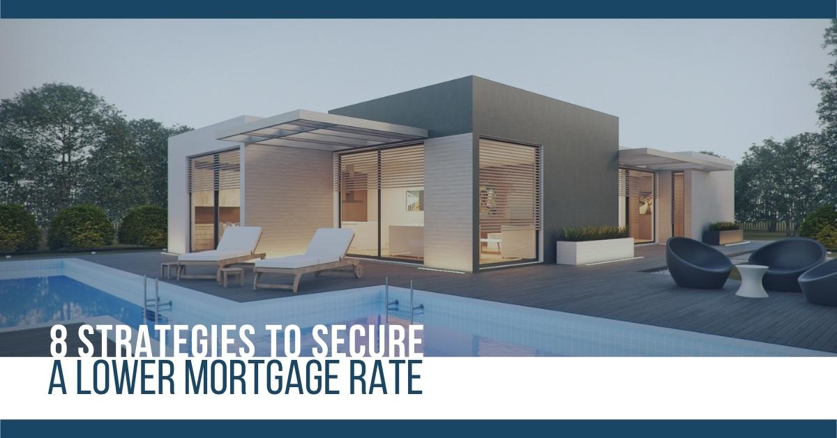 8 Strategies You Must Know to Secure a Lower Mortgage Rate- Todd Mowry Your Local Orlando Area Realtor