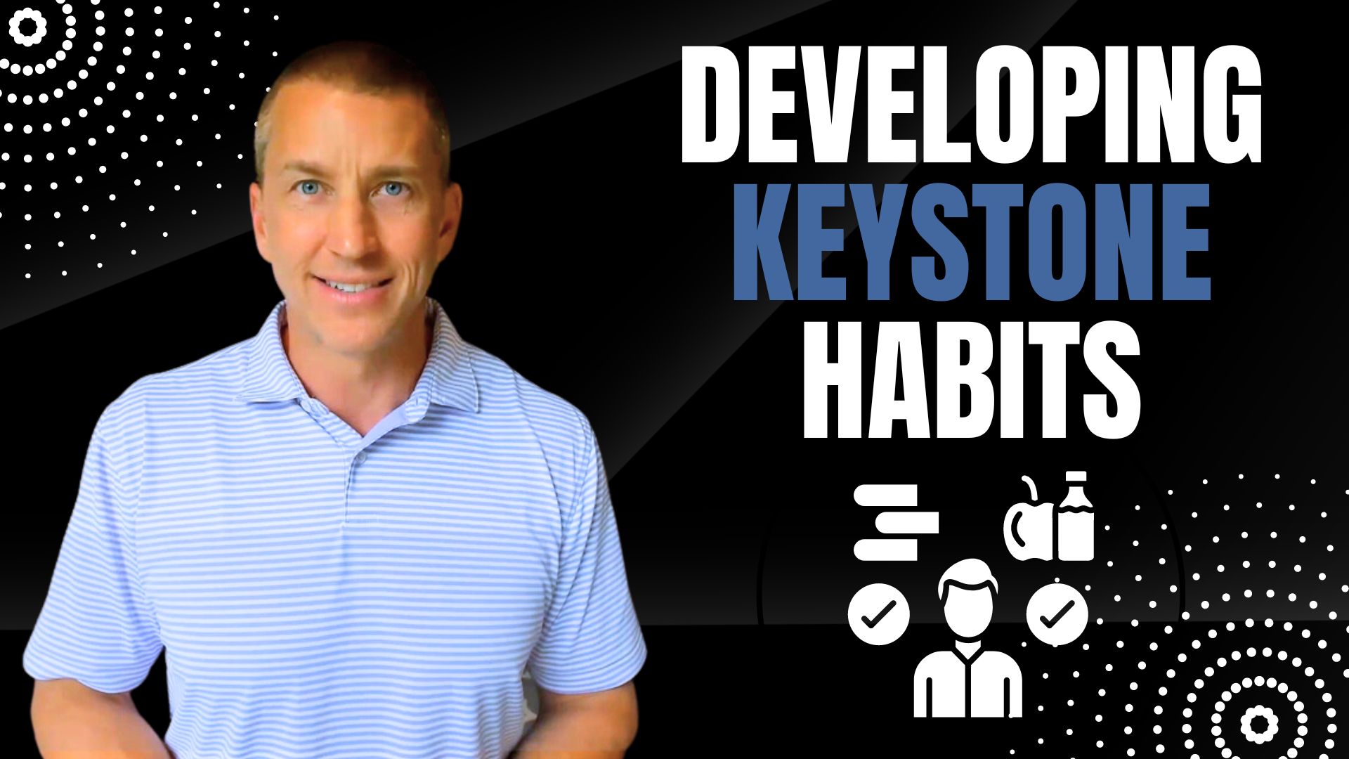 Keystone Habits: Your Key to a Productive and Purposeful Life