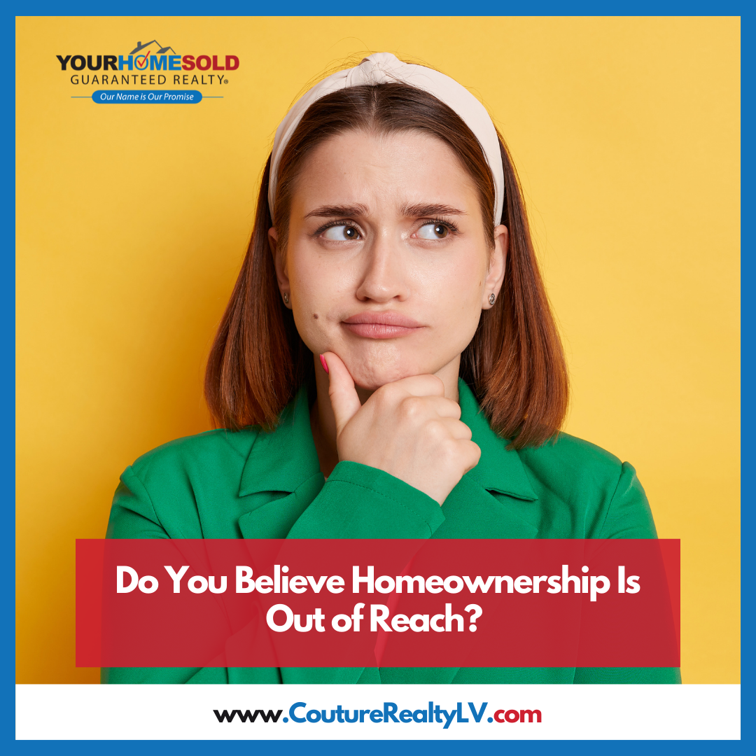 Do You Believe Homeownership Is Out of Reach? 