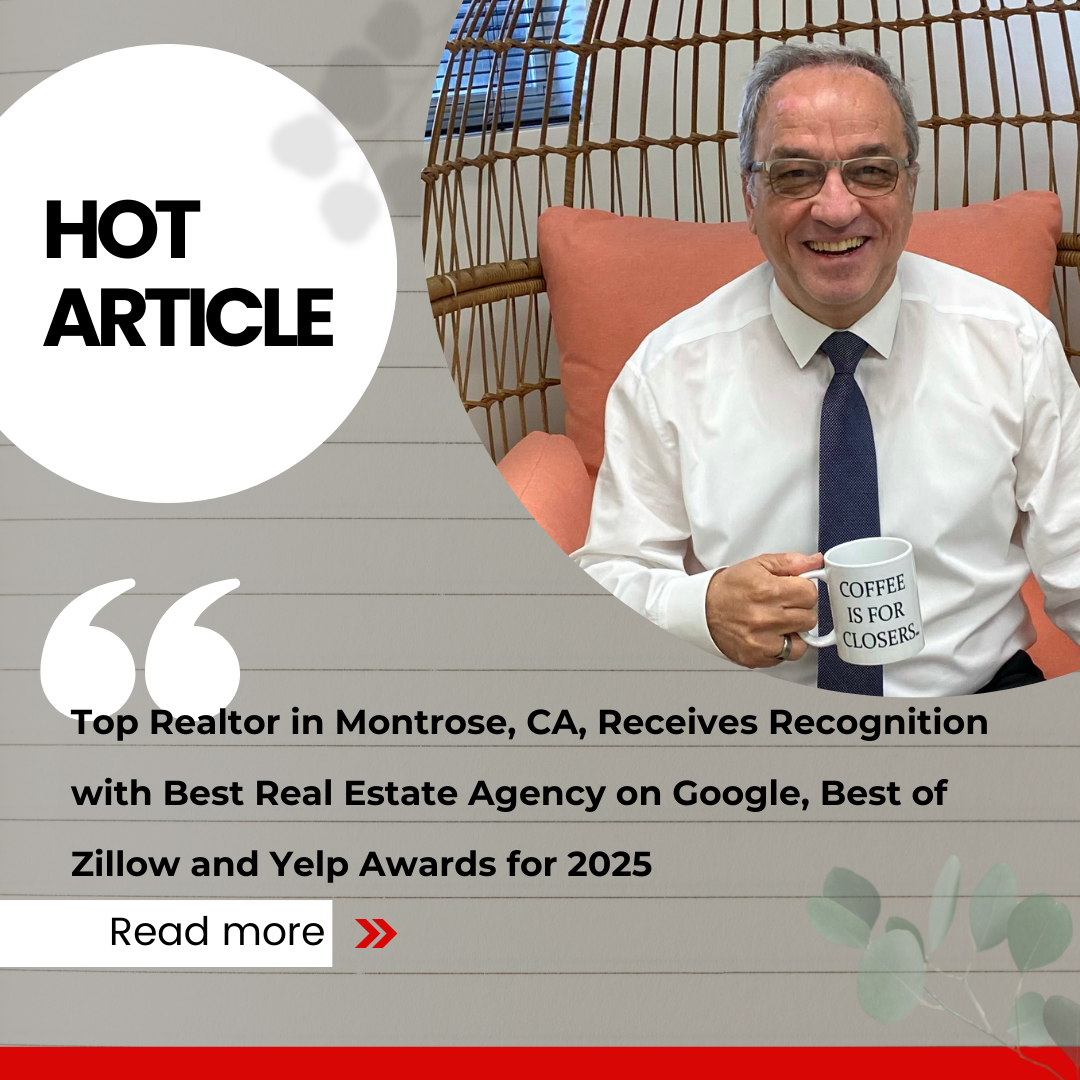 Top Realtor in Montrose, CA, Receives Recognition with Best Real Estate Agency on Google, Zillow and Yelp Awards for 2025