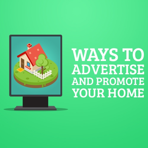 Ways to Advertise and Promote Your Home
