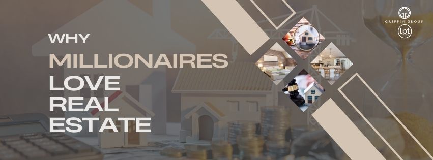 Why Millionaires Love Real Estate
