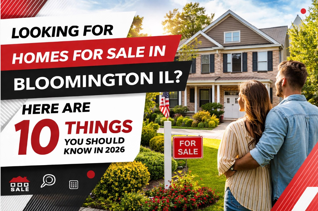 Looking for Homes for Sale in Bloomington, Normal, IL? Here Are 10 Things You Should Know in 2026