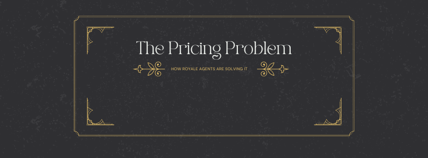 The Pricing Problem in Today’s Market — And Why Royale Agents Are Solving It