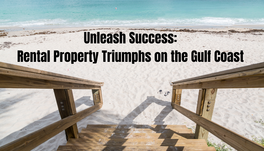 Unleash Success: Rental Property Triumphs on the Gulf Coast