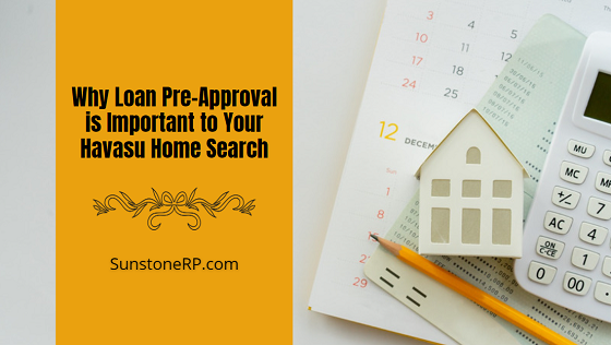 Pre-qualification is not enough anymore. Today's Havasu homebuyers need to contact their lender to obtain a loan pre-approval before you even start looking for your next home.
