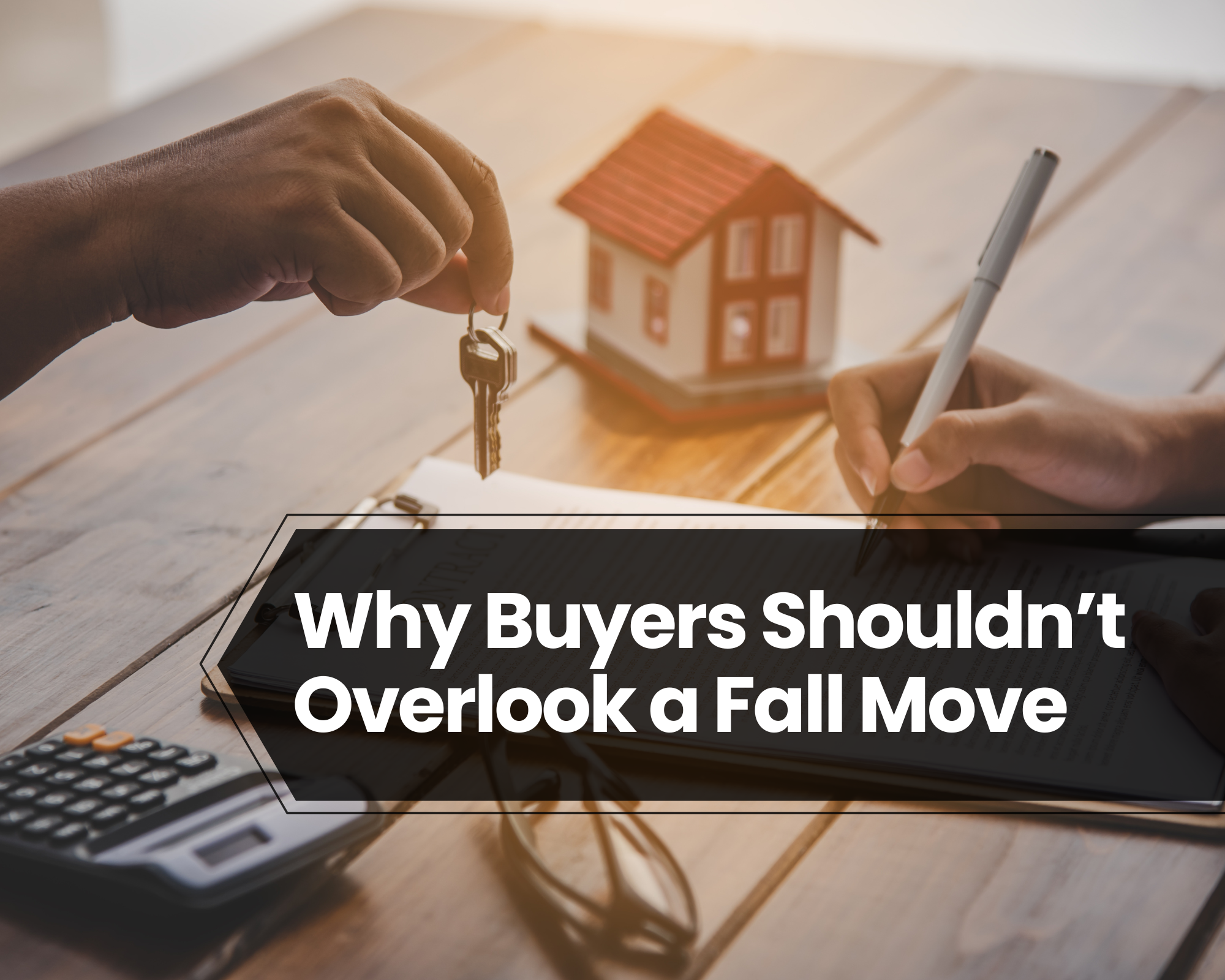 Why Buyers Shouldn’t Overlook a Fall Move