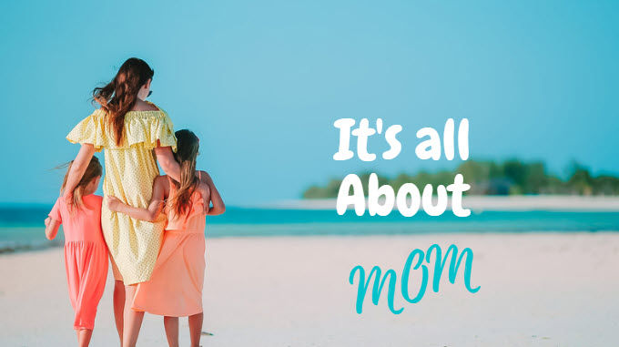 It's all about MOM!