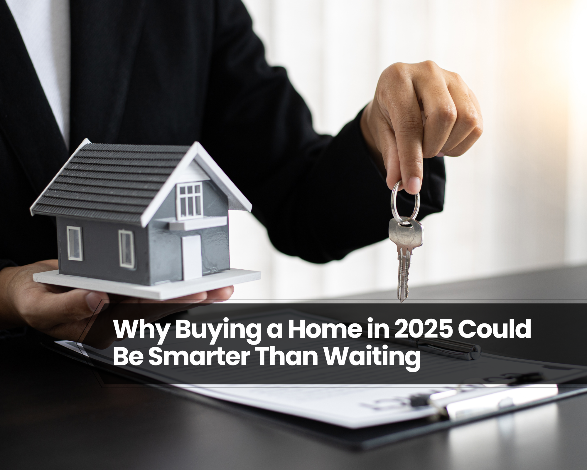 Why Buying a Home in 2025 Could Be Smarter Than Waiting